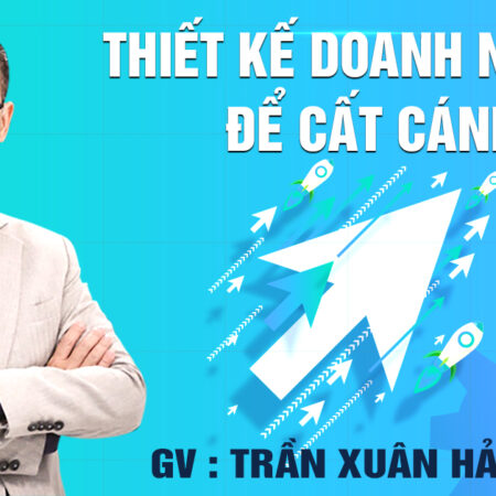Khóa học Thiết kế doanh nghiệp để cất cánh