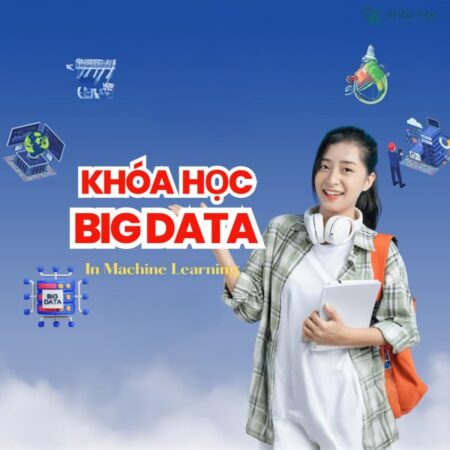 Khóa Học Big Data In Machine Learning Mới Nhất