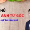 LÀM CHỦ NGỮ ÂM TIẾNG ANH