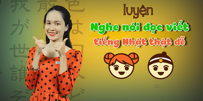 LUYỆN NGHE NÓI ĐỌC VIẾT TIẾNG NHẬT THẬT DỄ