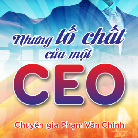 Những Tố Chất Của Một CEO