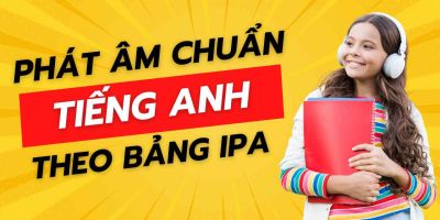 Phát âm chuẩn Tiếng Anh theo bảng IPA