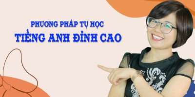 PHƯƠNG PHÁP TỰ HỌC TIẾNG ANH ĐỈNH CAO