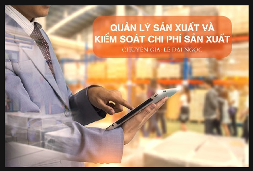 Quản lý sản xuất và kiểm soát chi phí sản xuất