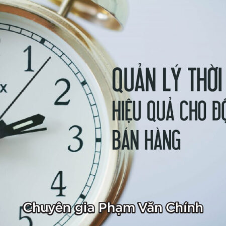 Quản Lý Thời Gian Hiệu Quả Cho Đội Ngũ Bán Hàng