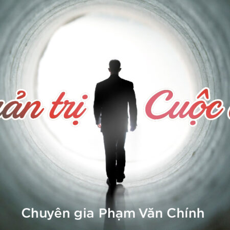 Quản Trị Cuộc Đời - Phạm Văn Chính