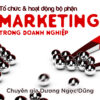 Tổ Chức & Hoạt Động Bộ Phận Marketing Trong Doanh Nghiệp - Giảng viên Dương Ngọc Dũng