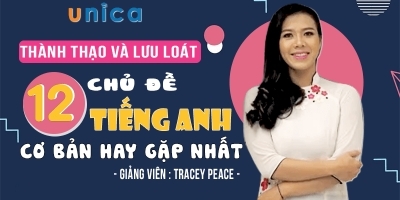 Thành thạo và lưu loát 12 chủ đề tiếng Anh cơ bản hay gặp nhất (1a)