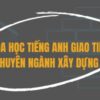 TIẾNG ANH CHUYÊN NGÀNH XÂY DỰNG CƠ BẢN
