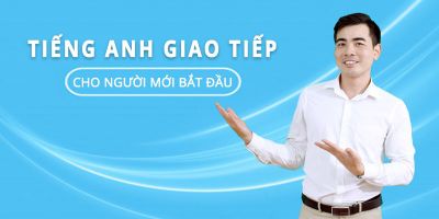 TIẾNG ANH GIAO TIẾP CHO NGƯỜI BẮT ĐẦU