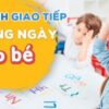 Tiếng Anh Giao Tiếp Thường Ngày Cho Bé