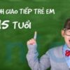 TIẾNG ANH GIAO TIẾP TRẺ EM TỪ 10 - 15 TUỔI