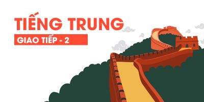 TIẾNG TRUNG GIAO TIẾP 2