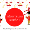 TIẾNG TRUNG SƠ CẤP 1 - ĐỘT PHÁ TIẾNG TRUNG CHO NGƯỜI MỚI BẮT ĐẦU