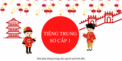 TIẾNG TRUNG SƠ CẤP 1 - ĐỘT PHÁ TIẾNG TRUNG CHO NGƯỜI MỚI BẮT ĐẦU