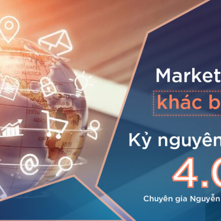 Tư Duy Marketing Khác Biệt Trong Kỷ Nguyên Số 4.0