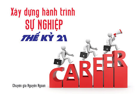 Xây Dựng Hành Trình Sự Nghiệp Thế Kỷ 21