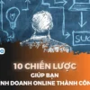 10 Chiến Lược Giúp Bạn Kinh Doanh Online Thành Công - NOHI