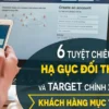 6 Tuyệt Chiêu Hạ Gục Đối Thủ Và Target Chính Xác Khách Hàng Mục Tiêu - NOHI