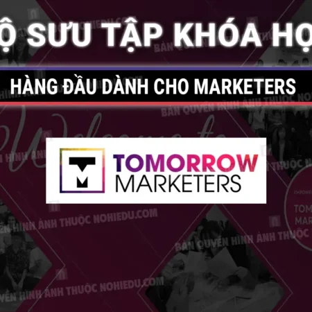 Bộ Sưu Tập Khóa Học Chất Lượng Dành Cho Marketers – Tomorrow Marketers - NOHI