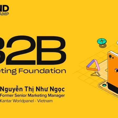 B2B Marketing Foundation: Từ Chiến Lược Đến Thực Thi Hoạt Động B2B Marketing - Brand Camp - NOHI