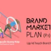 Brand Marketing Plan: Lập Kế Hoạch Brand Marketing (Phần 1) - Brand Camp - NOHI