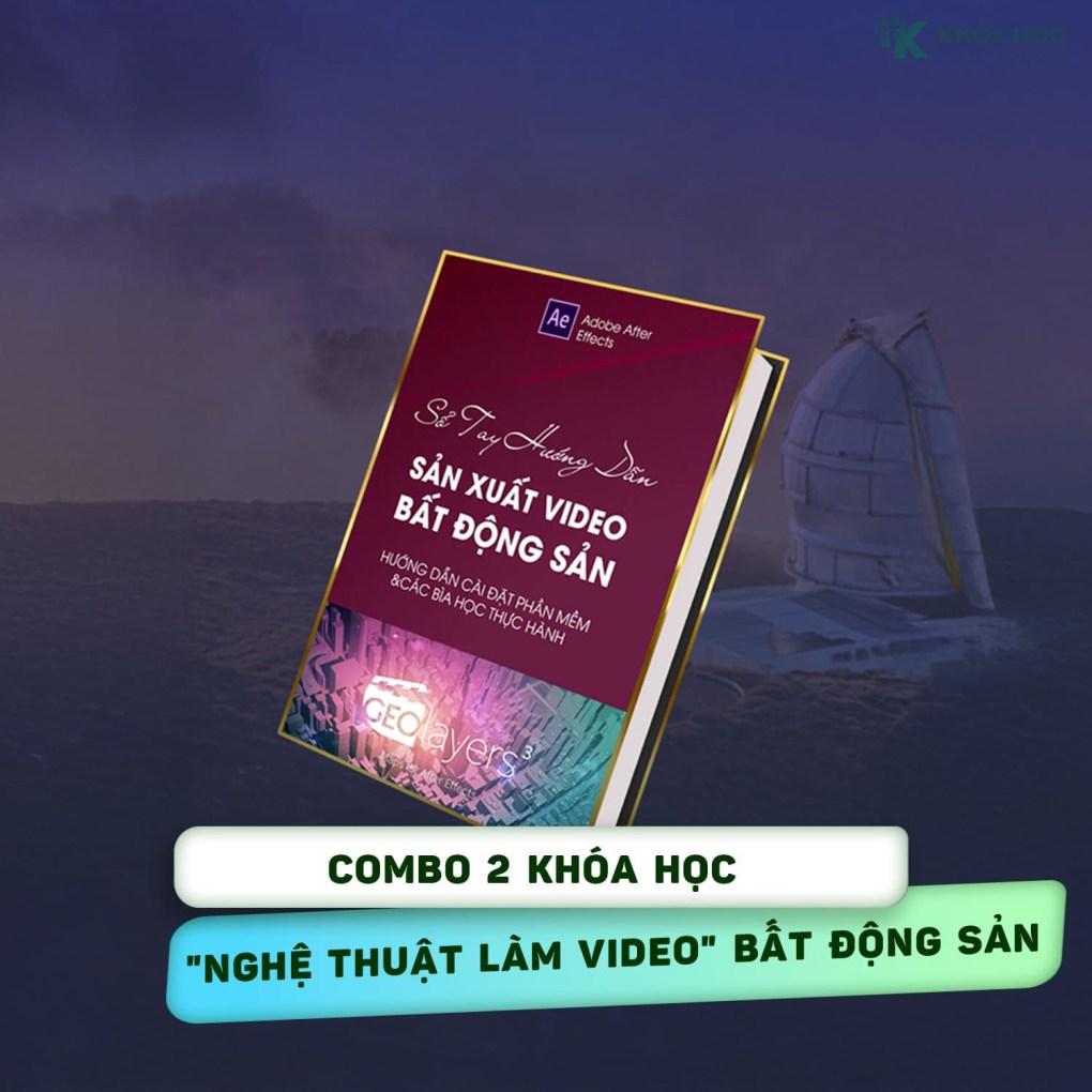 Combo 2 Khóa Học "Nghệ Thuật Làm Video" Bất Động Sản