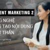 Content Marketing 2 - Công Nghệ Sáng Tạo Nội Dung Xuất Thần - NOHI