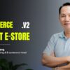Foundation of e-Commerce #2: Perfect e-Store - Thiết kế Cửa hàng Trực tuyến Chuẩn chỉnh