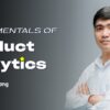 Fundamentals of Product Analytics: Phân tích dữ liệu để tối ưu sản phẩm