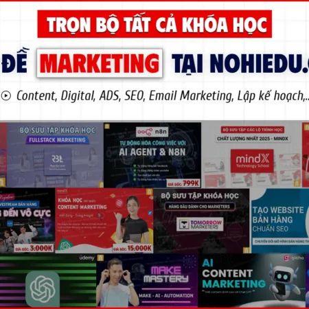 [HOT] Trọn Bộ Hơn 250+ Khóa Học Marketing Hàng Đầu Hiện Nay - NOHI