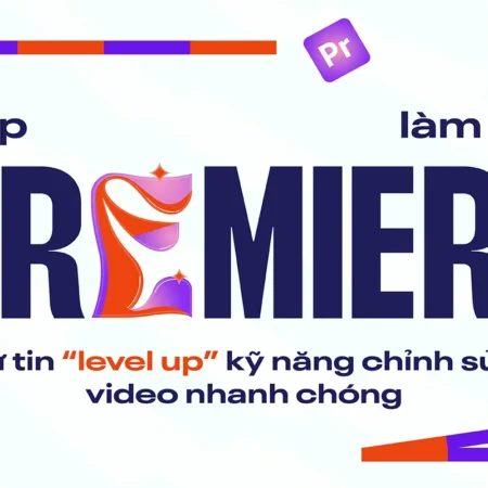 Kỹ Thuật Chỉnh Sửa Video Từ Cơ Bản Đến Nâng Cao Với Premiere - ColorMe - NOHI