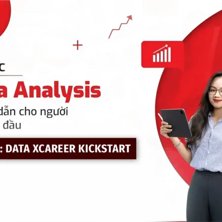 Khóa Học Data Analyst Level 4: Data Xcareer Kickstart Cùng MindX - NOHI