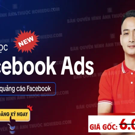 Khóa Học Facebook Ads Đỉnh Cao 2025 Cùng Vương Quốc Huy (Mới Nhất) - NOHI