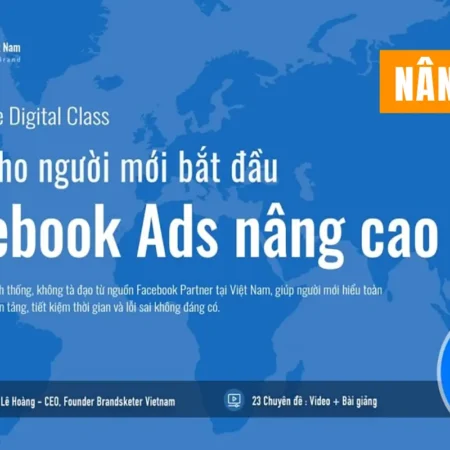 Khóa Học Facebook Ads Nâng Cao - Brandsketer Việt Nam - NOHI