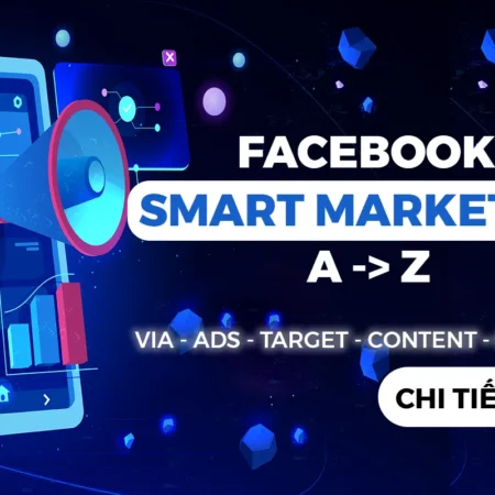 Khóa Học Facebook Smart Marketing A-Z - Lương Văn Nam - NOHI