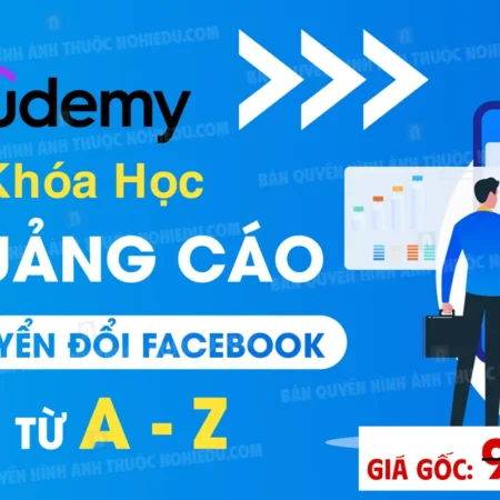 Khóa Học Quảng Cáo Chuyển Đổi Facebook Từ A-Z - NOHI