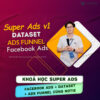 Khoá Học Super Ads: Facebook Ads + Dataset + Ads Funnel Cùng Notiedu