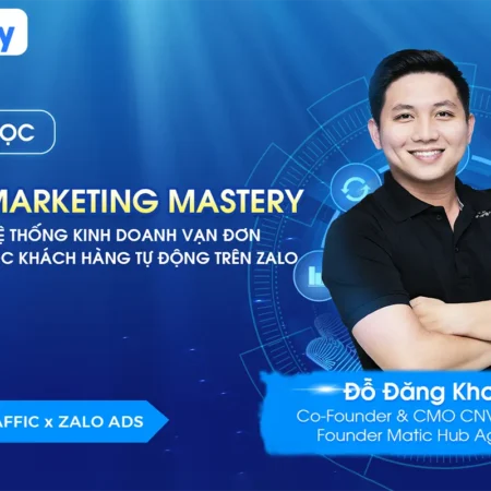 Khóa Học Zalo Marketing Mastery - Bán Hàng Vạn Đơn Với Mảnh Đất Zalo - NOHI