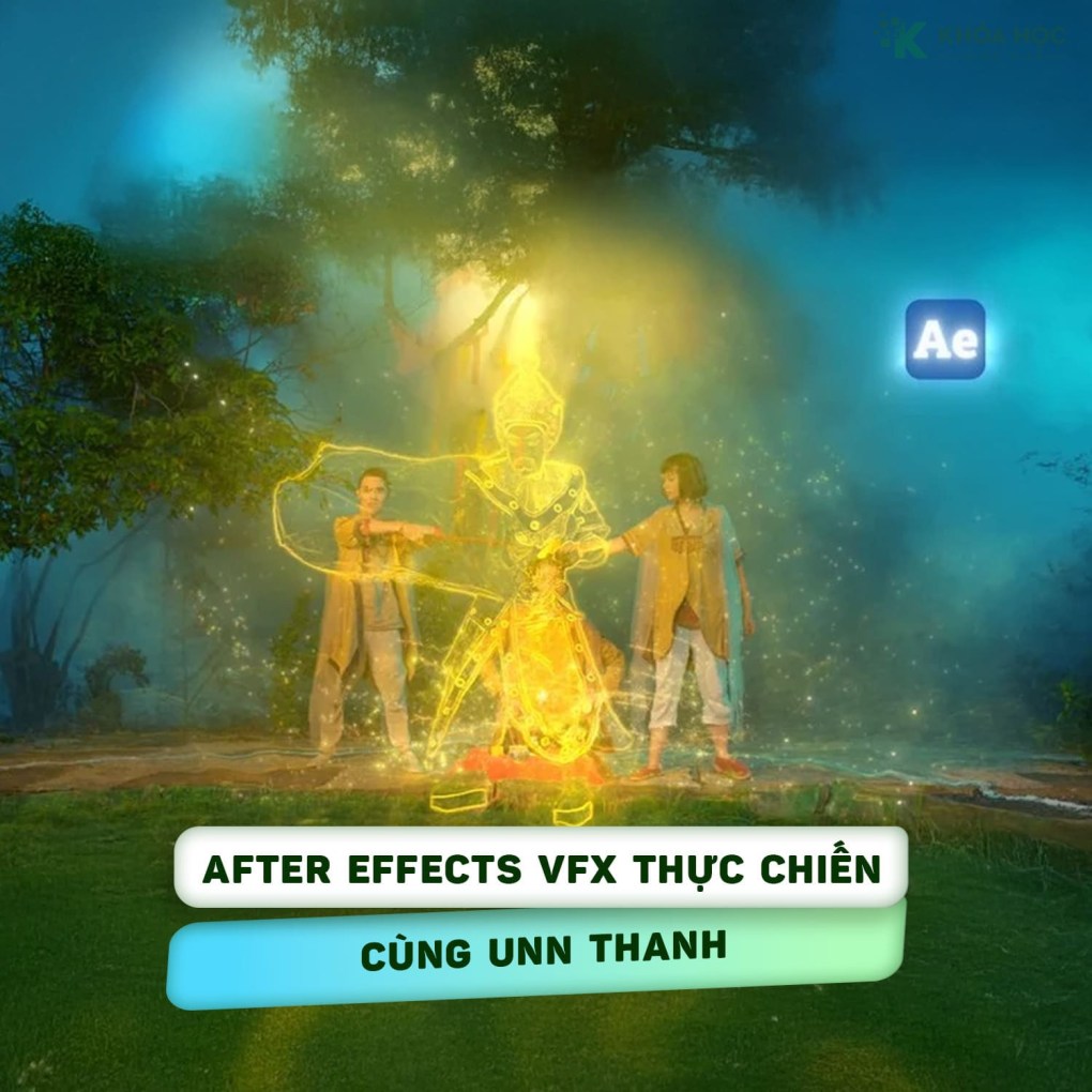 Khoá Học After Effects VFX Thực Chiến | Học Kỹ Xảo Qua Các Dự Án Cùng Unn Thanh