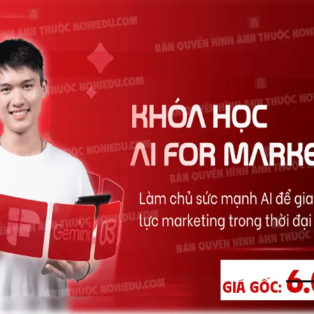 Lộ Trình Học AI For Marketing Cùng MindX Chất Lượng Nhất 2025 - NOHI