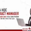 Lộ Trình Học Product Management For Everyone Cùng MindX - NOHI