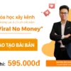 No Viral No Money - Khóa Học Xây Kênh Chất Lượng Cao - Nguyễn Đức Dương - NOHI