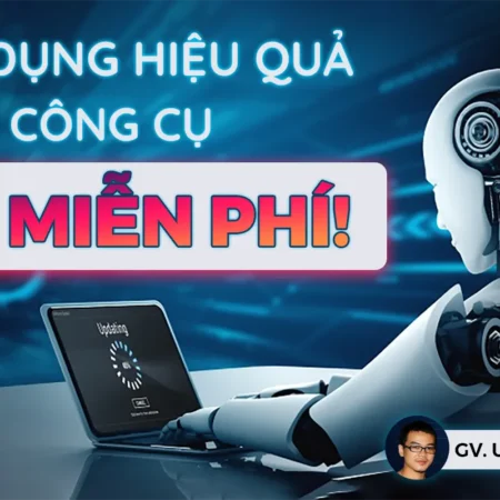 Sử Dụng Thành Thạo Và Hiệu Quả Các Công Cụ AI Miễn Phí - Unn Thanh - NOHI