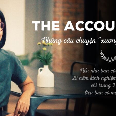 The Account Story: Những câu chuyện xương máu nghề Account