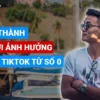 Trở Thành Người Ảnh Hưởng Trên Tiktok Từ Con Số 0 - HieuCB - NOHI