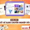 Khóa Học Thiết Kế Slide Chuyên Nghiệp Với AI - NOHI