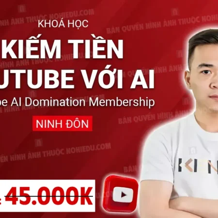 Khóa Học YouTube AI Domination Membership - Ninh Đôn - NOHI