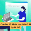 Share Combo 10 Khóa Học MMO Affiliate Quốc Tế