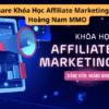 Share Khóa Học Affiliate Marketing 101 Hoàng Nam MMO
